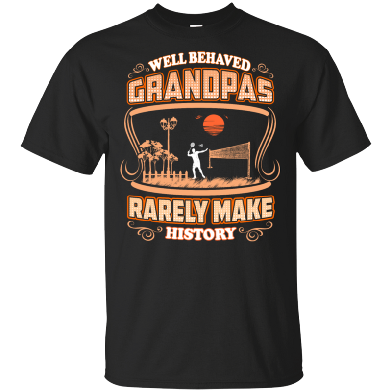 Grandpa Rarely Make History Badminton